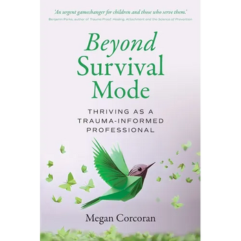 Beyond Survival Mode: Thriving as a trauma-informed professional