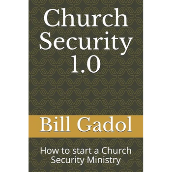 Church Security 1.0: How to start a Church Security Ministry