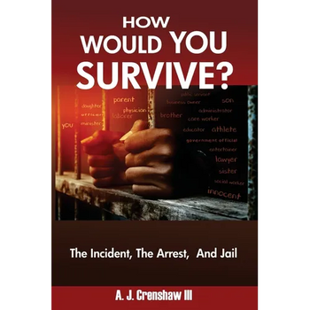HOW WOULD YOU SURVIVE? The Incident, The Arrest, And Jail - Paperback