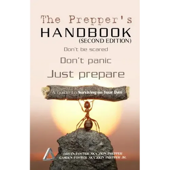 The Prepper's Handbook - Second Edition: A Guide To Surviving On Your Own