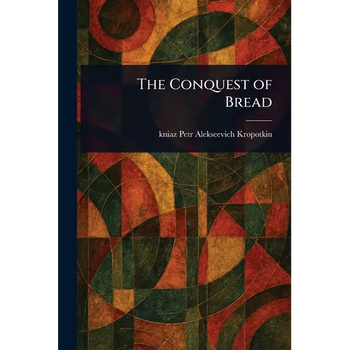 The Conquest of Bread