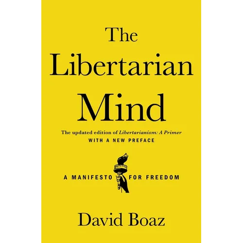 The Libertarian Mind: A Manifesto for Freedom