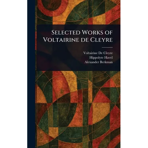 Selected Works of Voltairine De Cleyre