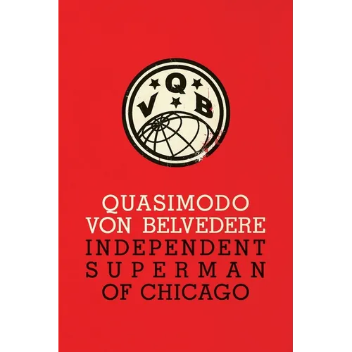 Quasimodo Von Belvedere: Independent Superman of Chicago