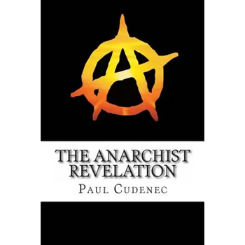 The Anarchist Revelation: Being What We're Meant To Be