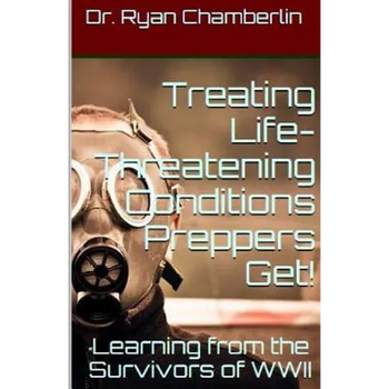 How to Treat Life-Threatening Conditions Preppers Get!: The Prepper Pages Survival Medicine Guide to Dealing with the Most Common Infections & Illness