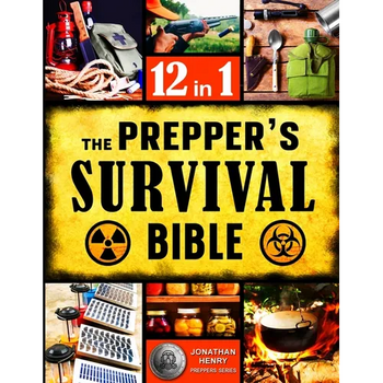 The Prepper's Survival Bible: The Ultimate Guide to Long-Term Survival. Stockpiling, Home Defense, First Aid, Security and More Life- Saving Solutions