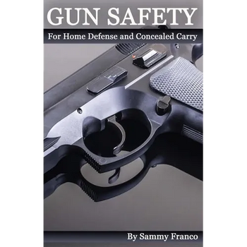 Gun Safety: For Home Defense And Concealed Carry