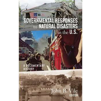 Governmental Responses to Natural Disasters in the U.S.: A Documentary History