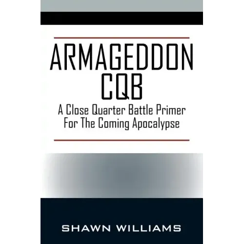 Armageddon CQB: A Close Quarter Battle Primer For The Coming Apocalypse