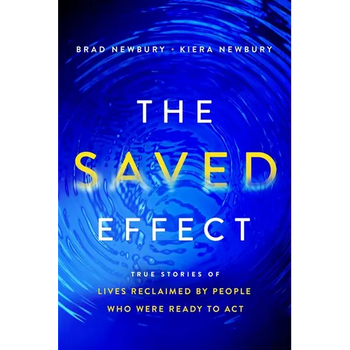 The Saved Effect: True Stories of Lives Reclaimed by People Who Were Willing to ACT