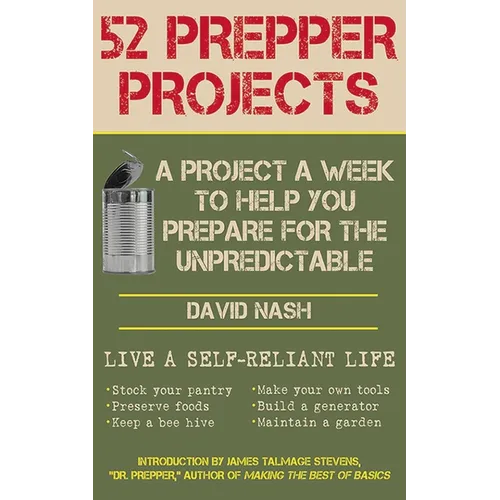 52 Prepper Projects: A Project a Week to Help You Prepare for the Unpredictable