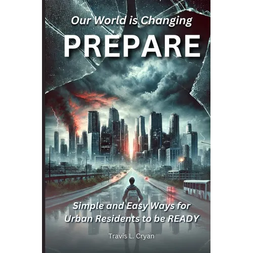 Prepare: Our World is Changing. Simple and easy ways for urban Residents to be READY.