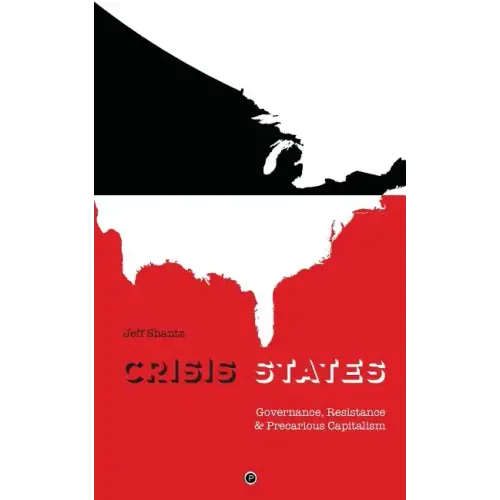 Crisis States: Governance, Resistance & Precarious Capitalism