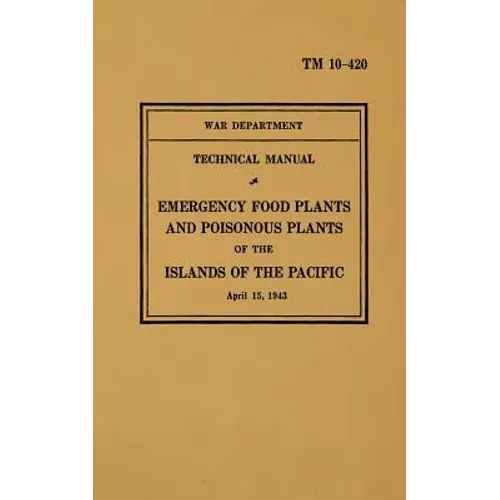 TM 10-420 Emergency Food Plants & Poisonous Plants of the Islands of the Pacific: 1943