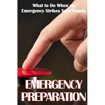Emergency Preparation: What to Do When an Emergency Strikes Your Family