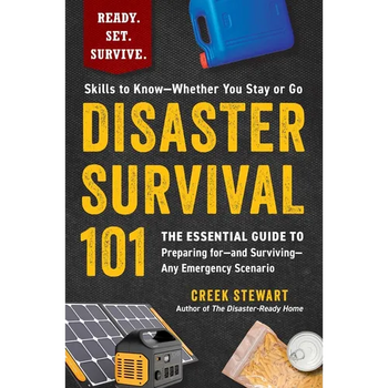 Disaster Survival 101: The Essential Guide to Preparing For--And Surviving--Any Emergency Scenario