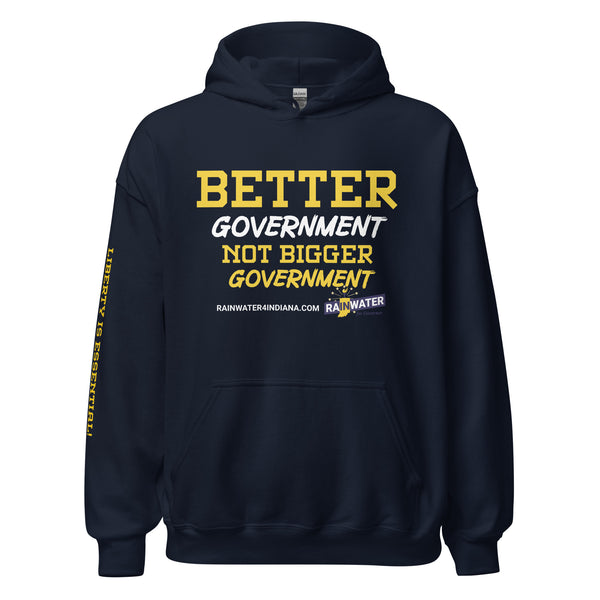 Better Government not Bigger Government - Rainwater for Indiana Unisex Hoodie - Proud Libertarian - Donald Rainwater