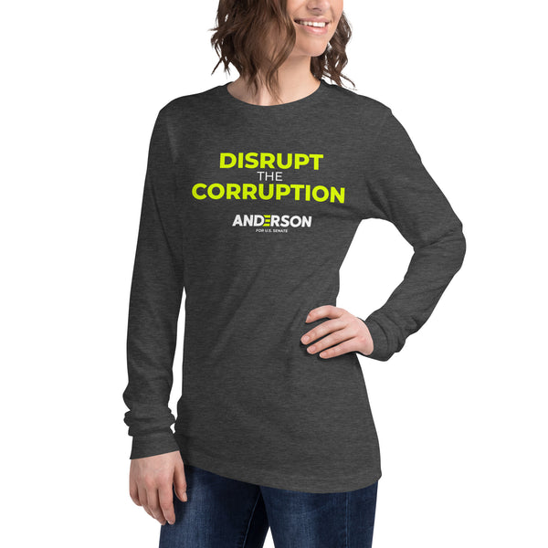 Disrupt the Corruption Phil Anderson For Senate  Unisex Long Sleeve Tee