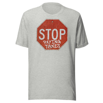 Stop Paying Taxes t-shirt