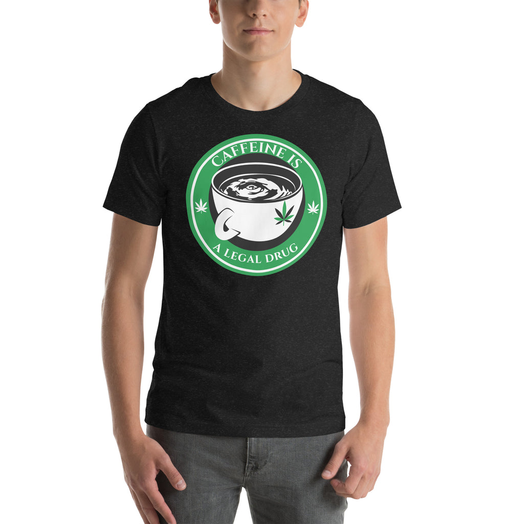 Caffeine is a Legal Drug t-shirt