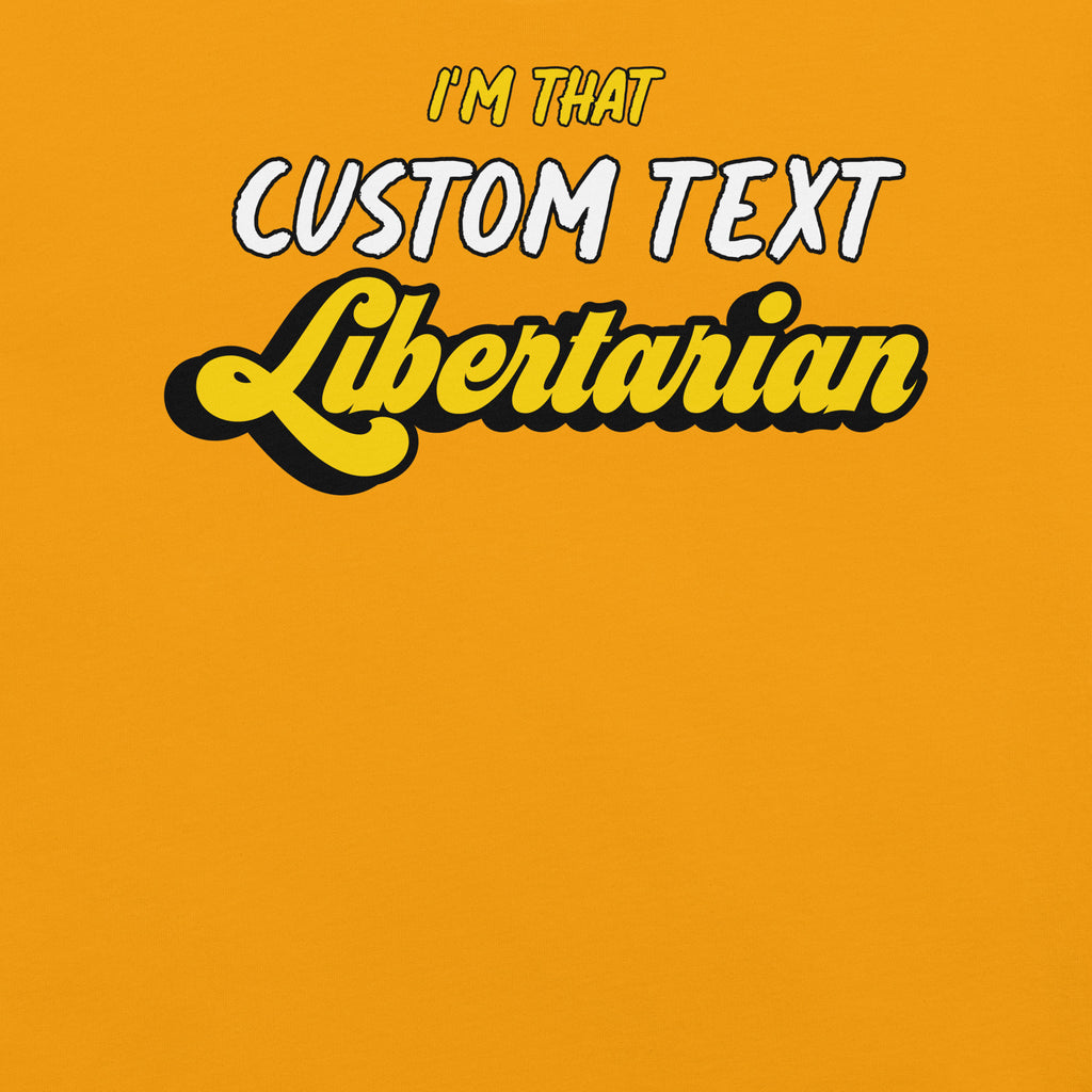 I'm That Libertarian (Customizable) Unisex t-shirt