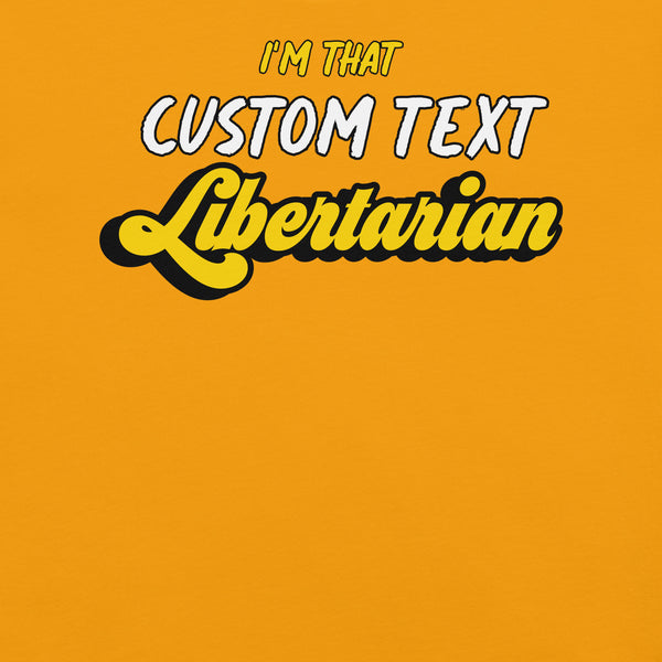 I'm That Libertarian (Customizable) Unisex t-shirt