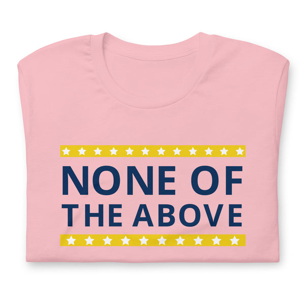 None of the Above Unisex t-shirt - Proud Libertarian - People for Liberty