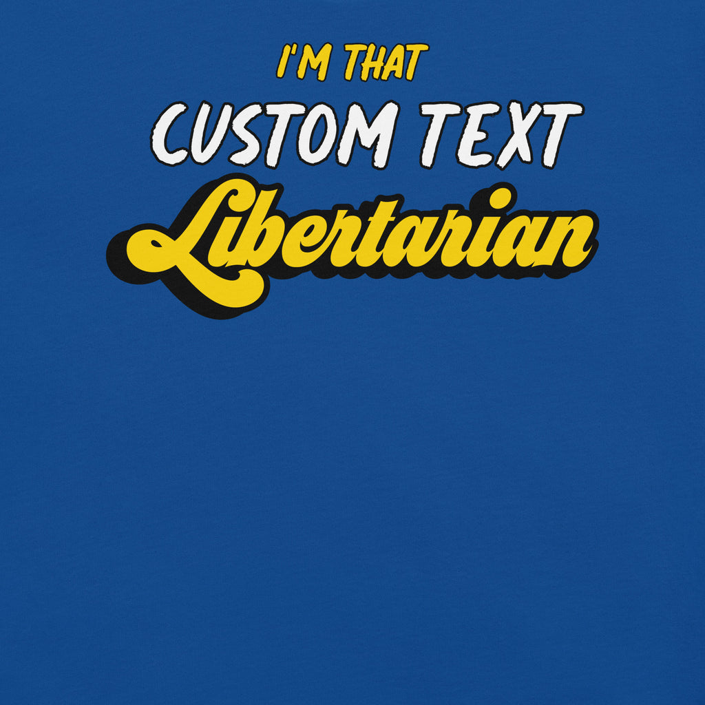 I'm That Libertarian (Customizable) Unisex t-shirt