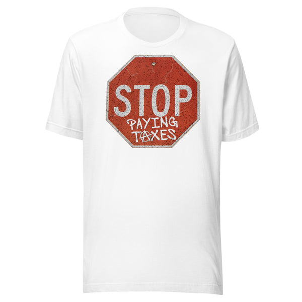 Stop Paying Taxes t-shirt