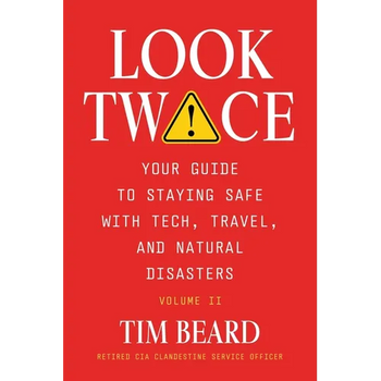 Look Twice: Your Guide on Staying Safe with Tech, Travel, and Natural Disasters, Volume II