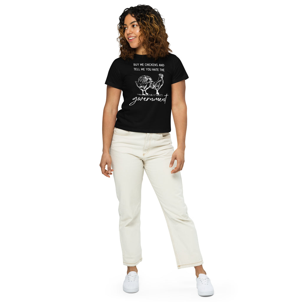 Buy me Chickens and tell me hate the Government Women’s high-waisted t-shirt