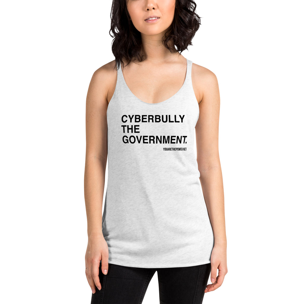 Cyberbully the Government Women's Racerback Tank