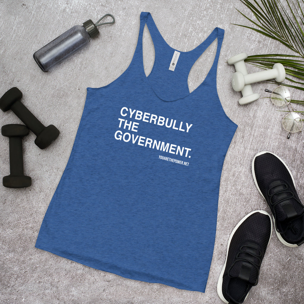 Cyberbully the Government Women's Racerback Tank