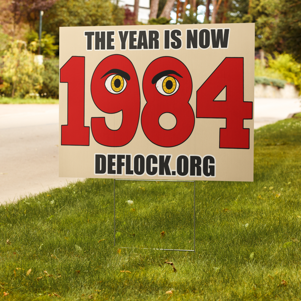 The Year is now 1984- deflock.me Yard sign
