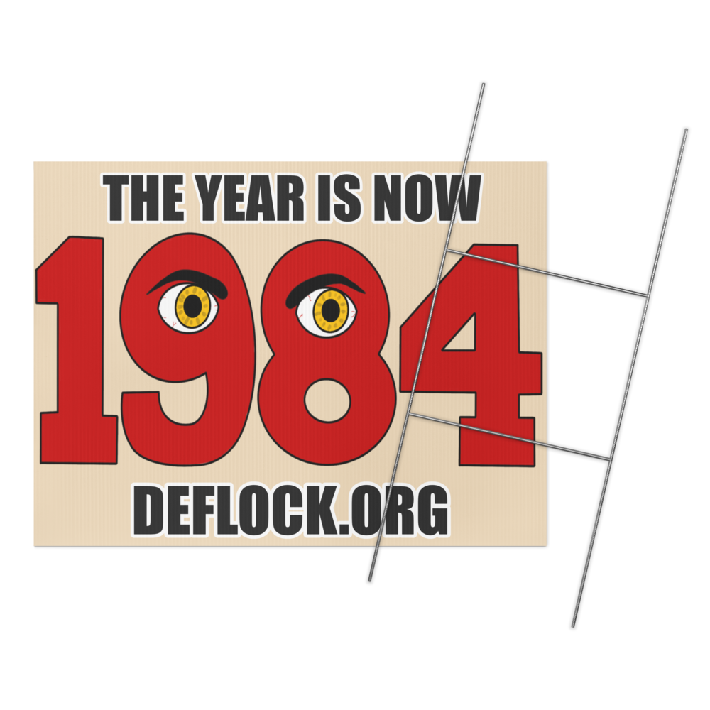 The Year is now 1984- deflock.me Yard sign