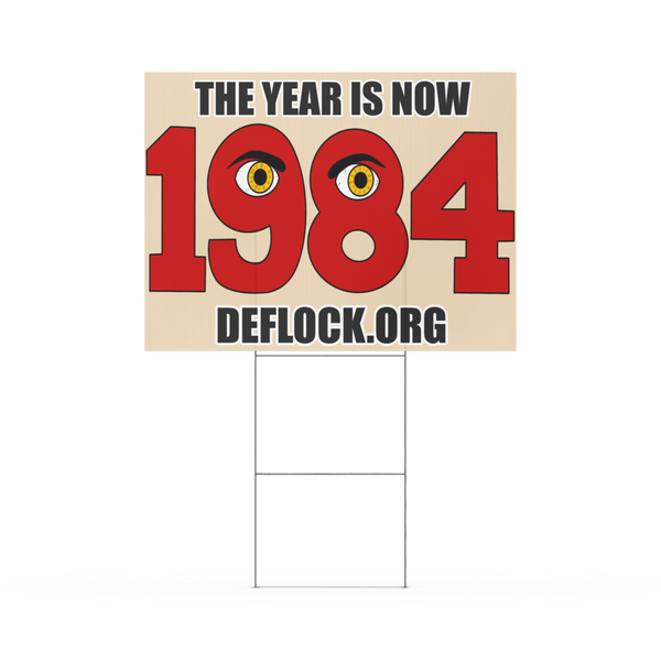 The Year is now 1984- deflock.me Yard sign
