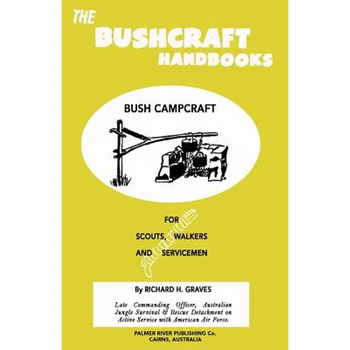 The Bushcraft Handbooks - Bush Campcraft