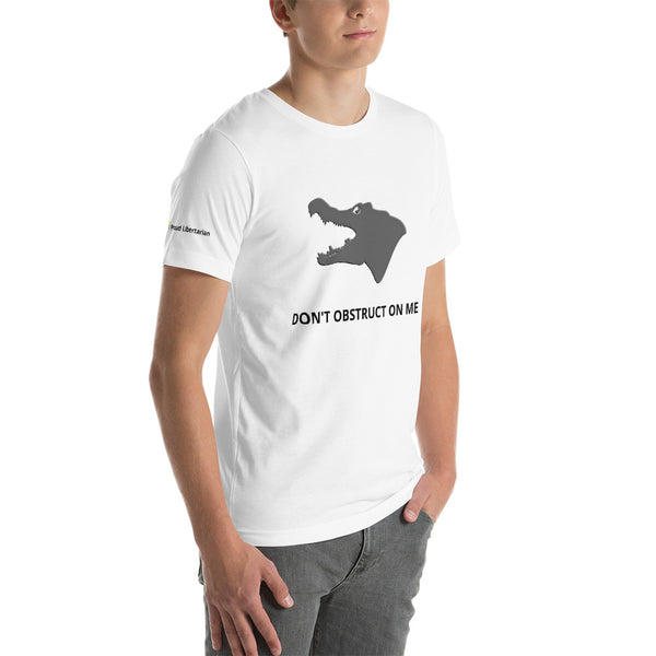Don't Obstruct on Me T-Shirt (unisex) - Proud Libertarian - Proud Libertarian