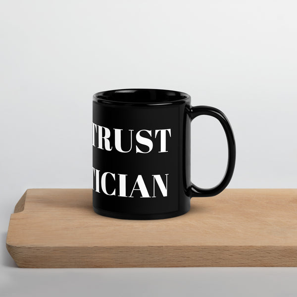 Never Trust a Politician Black Glossy Mug - Proud Libertarian - NewStoics