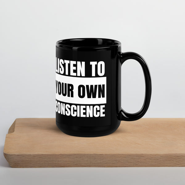 Listen to your own Conscience Black Glossy Mug - Proud Libertarian - NewStoics