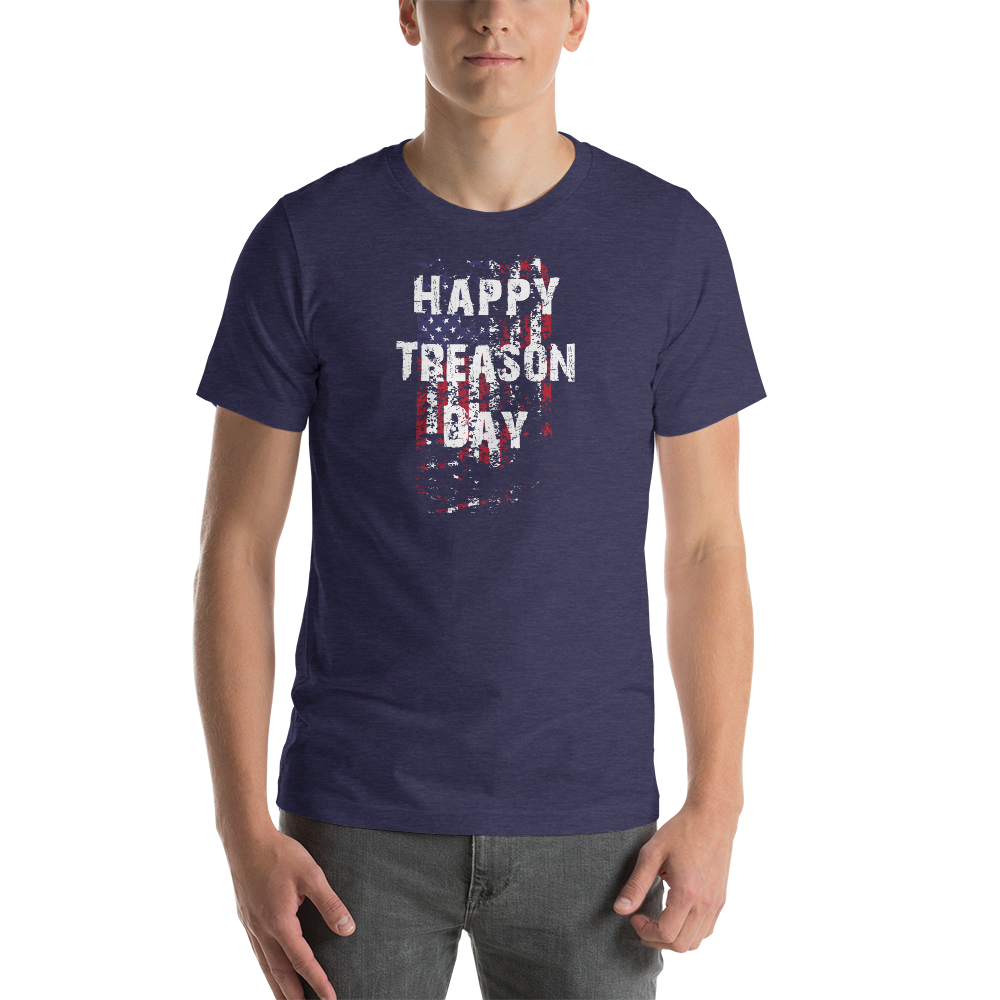 Happy Treason Day Fourth of July Short-Sleeve Premium Unisex T-Shirt - Proud Libertarian - Proud Libertarian
