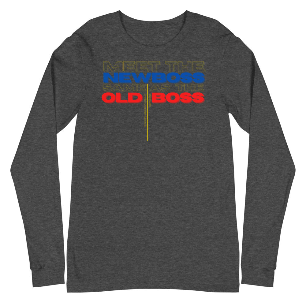 Meet the New Boss Same as the Old Boss - Unisex Long Sleeve Tee - Proud Libertarian - Proud Libertarian