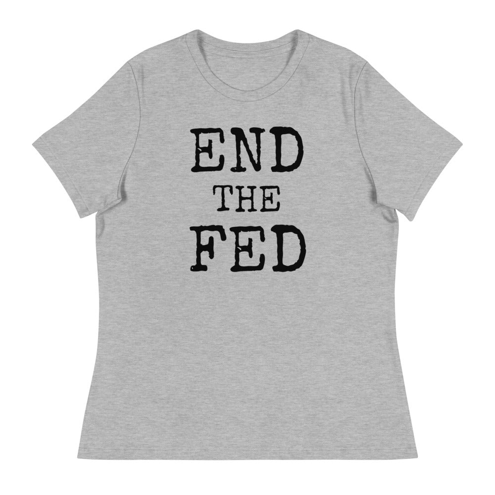 END THE FED Women's Relaxed T-Shirt - Proud Libertarian - Proud Libertarian