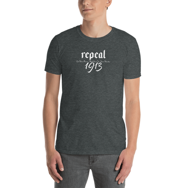 Repeal 1913 Short-Sleeve Unisex T-Shirt - Proud Libertarian - Proud Libertarian