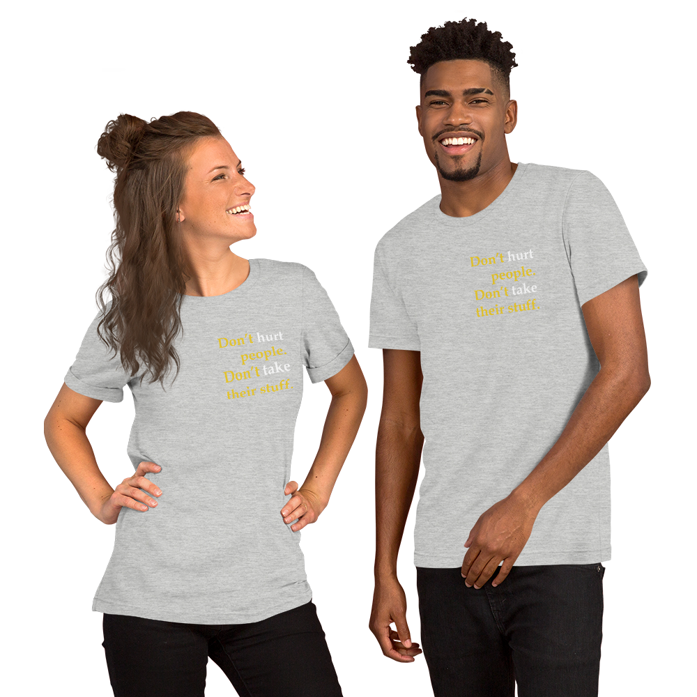 Don't Hurt People Don't take their stuff - Slim-Fit Unisex T-Shirt - Proud Libertarian - Proud Libertarian