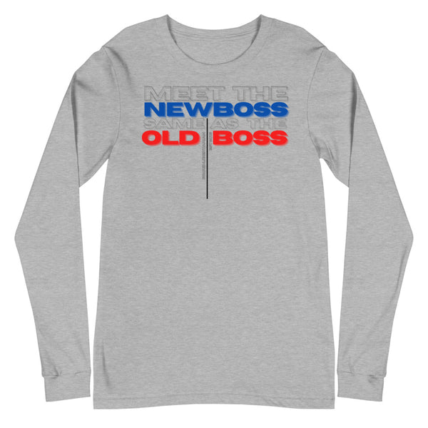 Meet the New Boss Same as the Old Boss - Unisex Long Sleeve Tee - Proud Libertarian - Proud Libertarian