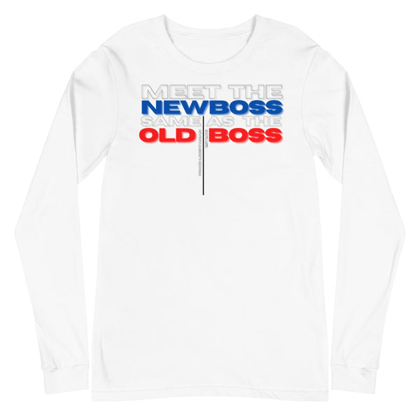 Meet the New Boss Same as the Old Boss - Unisex Long Sleeve Tee - Proud Libertarian - Proud Libertarian