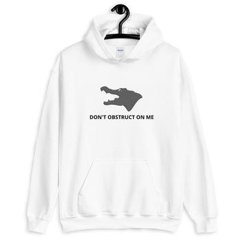 Don't Obstruct on me Unisex Hoodie - Proud Libertarian