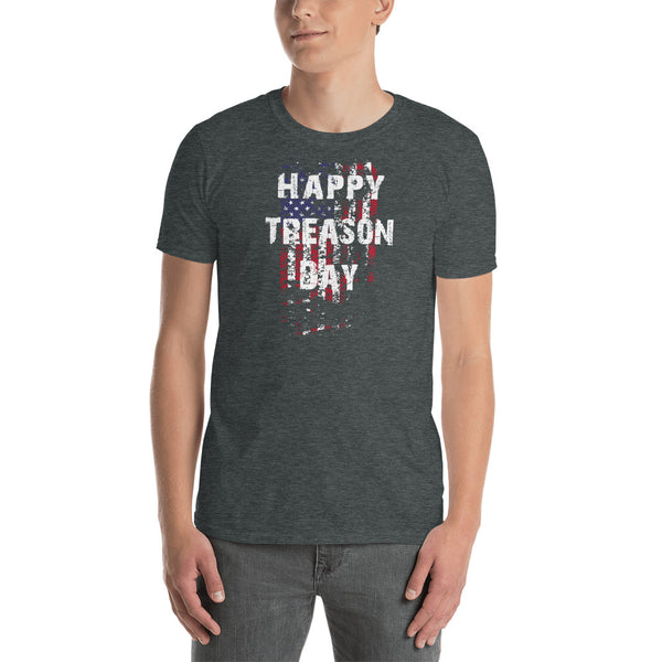 Happy Treason Day Fourth of July Short-Sleeve Unisex T-Shirt - Proud Libertarian - Proud Libertarian